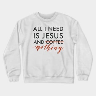 All I Need is Jesus Crewneck Sweatshirt